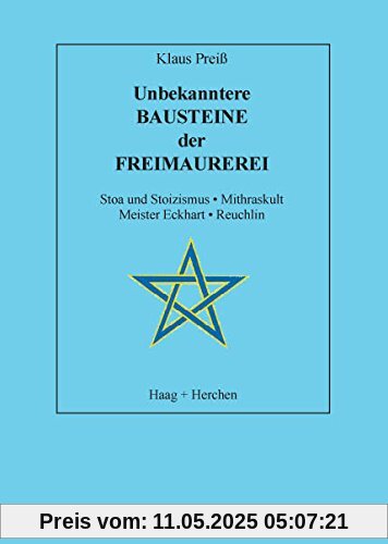 Unbekanntere Bausteine der Freimaurerei: Stoa und Stoizismus. Mithraskult. Meister Eckhart. Reuchlin