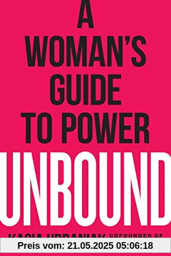 Unbound: A Woman's Guide to Power Unbound: A Woman's Guide to Power