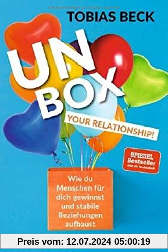 Unbox Your Relationship!: Wie du Menschen für dich gewinnst und stabile Beziehungen aufbaust