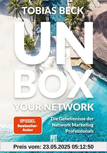 Unbox your Network: Die Geheimnisse der Network Marketing Professionals Unbox your Network: Die Geheimnisse der Network Marketing Professionals