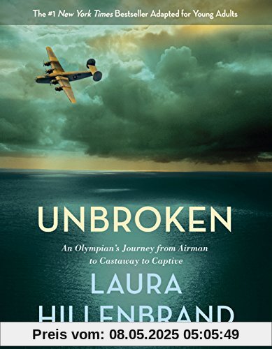 Unbroken (The Young Adult Adaptation): An Olympian's Journey from Airman to Castaway to Captive
