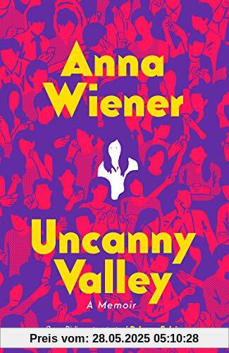 Uncanny Valley: A Memoir