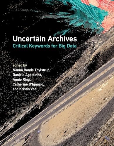 Uncertain Archives: Critical Keywords for Big Data von MIT Press