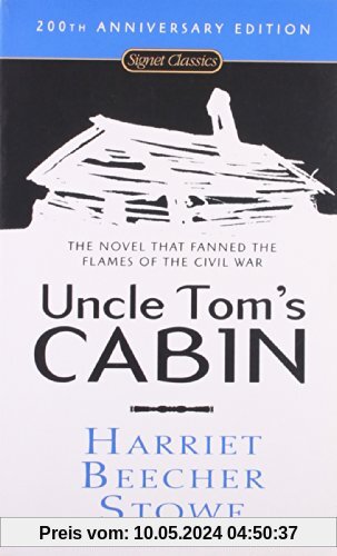 Uncle Tom's Cabin (200th Anniversary Edition) (Signet Classics)