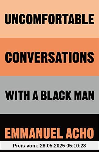 Uncomfortable Conversations with a Black Man