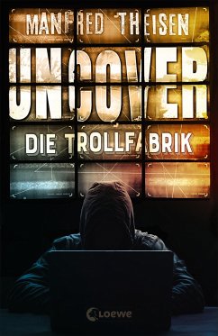 Uncover - Die Trollfabrik von Loewe / Loewe Verlag