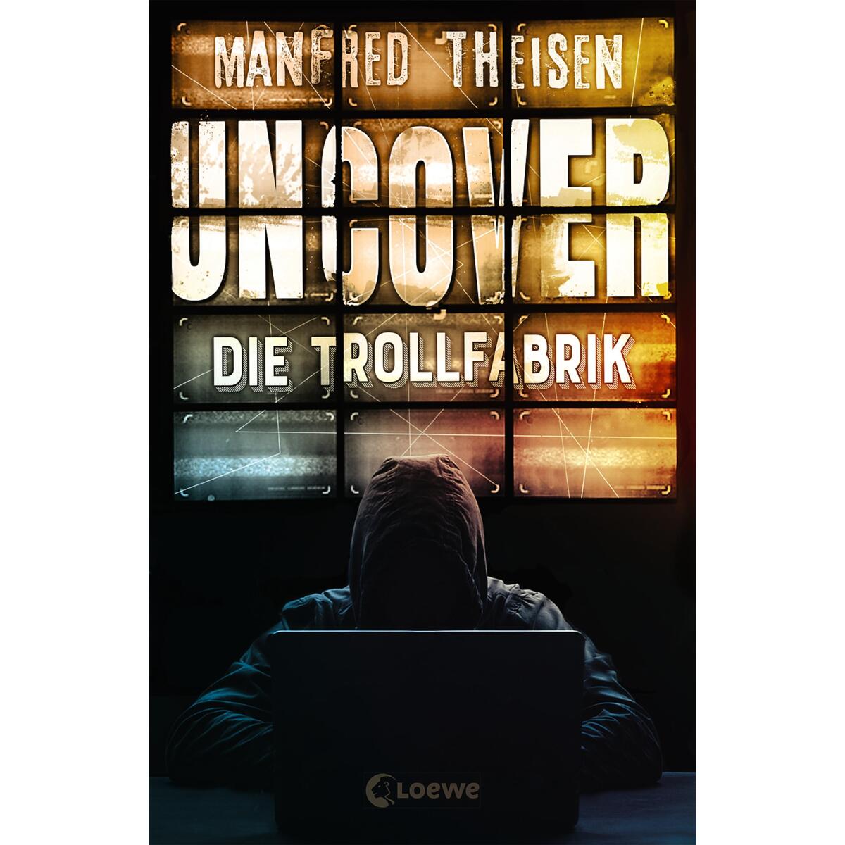Uncover - Die Trollfabrik Uncover - Die Trollfabrik von Loewe Verlag GmbH
