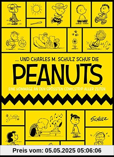 ... Und Charles M. Schulz schuf die Peanuts: Eine Hommage an den größten Comicstrip aller Zeiten (Peanuts Deluxe)