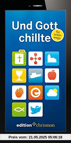 Und Gott chillte - für unterwegs: Kurznachrichten aus der Bibel Und Gott chillte - für unterwegs: Kurznachrichten aus der Bibel