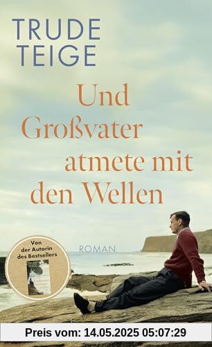 Und Großvater atmete mit den Wellen: Roman | Das ergreifende neue Werk nach »Als Großmutter im Regen tanzte« Und Großvater atmete mit den Wellen: Roman | Das ergreifende neue Werk nach »Als Großmutter im Regen tanzte«