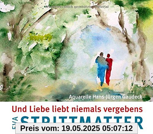 Und Liebe liebt niemals vergebens Und Liebe liebt niemals vergebens