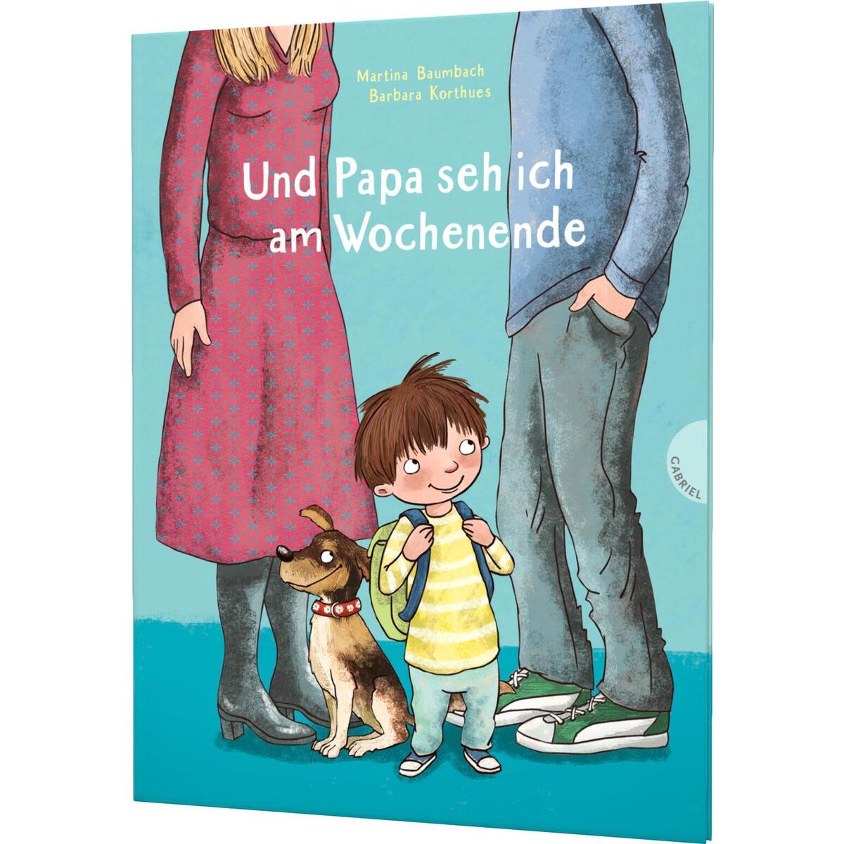 Und Papa seh ich am Wochenende von Gabriel Verlag
