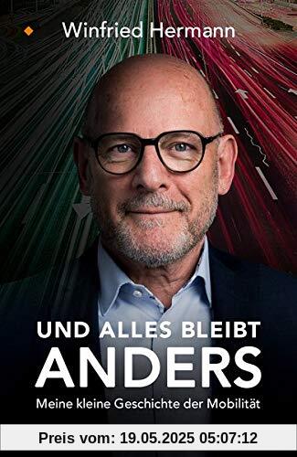 Und alles bleibt anders: Meine kleine Geschichte der Mobilität Und alles bleibt anders: Meine kleine Geschichte der Mobilität