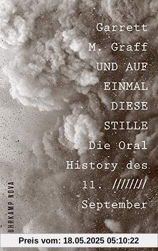 Und auf einmal diese Stille: Die Oral History des 11. September (suhrkamp taschenbuch)