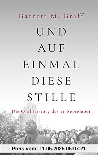 Und auf einmal diese Stille: Die Oral History des 11. September (suhrkamp taschenbuch)