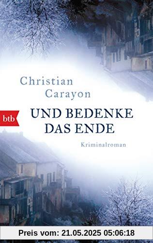 Und bedenke das Ende: Kriminalroman