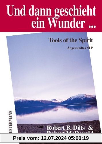Und dann geschieht ein Wunder: Tools of the Spirit. Angewandtes NLP