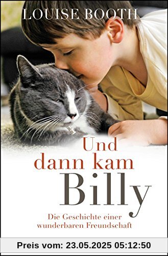 Und dann kam Billy: Die Geschichte einer wunderbaren Freundschaft