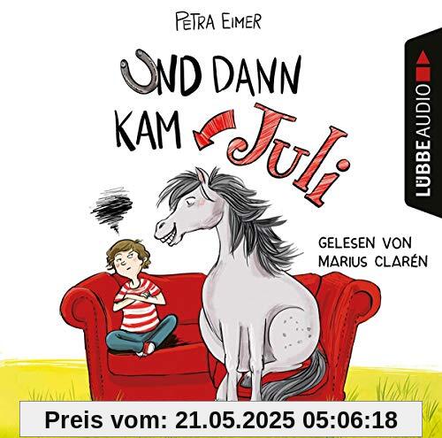 Und dann kam Juli: . Ungekürzt.