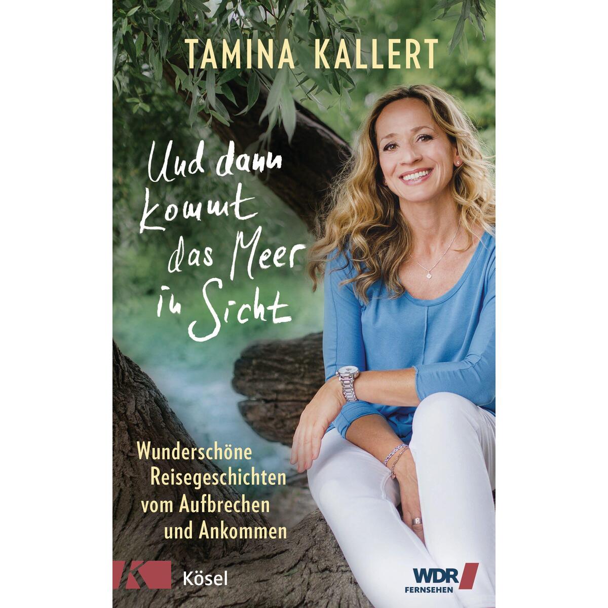Und dann kommt das Meer in Sicht Und dann kommt das Meer in Sicht von Kösel-Verlag