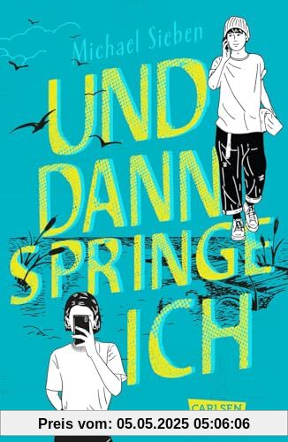 Und dann springe ich: Spannender Coming-of-Age-Roman über Freundschaft, Liebe und Mut