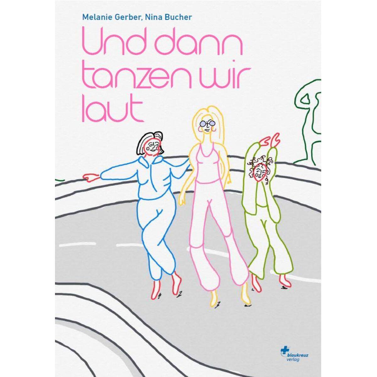Und dann tanzen wir laut Und dann tanzen wir laut von Blaukreuz-Verlag