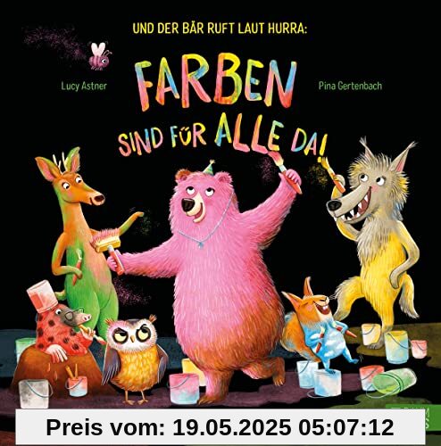 Und der Bär ruft laut Hurra: Farben sind für alle da!: Ein knallbuntes Bilderbuch zum Thema Individualität und geheime Wünsche. Und der Bär ruft laut Hurra: Farben sind für alle da!: Ein knallbuntes Bilderbuch zum Thema Individualität und geheime Wünsche.