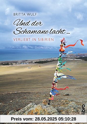 Und der Schamane lacht …: verliebt in Sibirien (Originär)