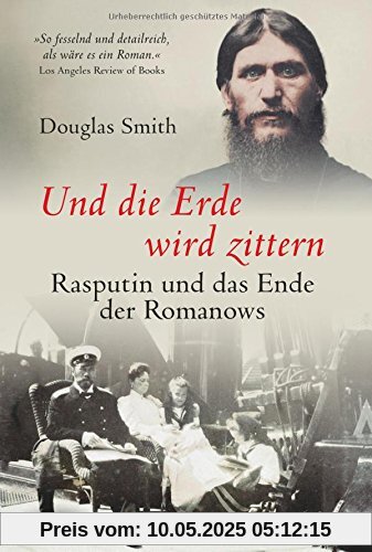 Und die Erde wird zittern: Rasputin und das Ende der Romanows