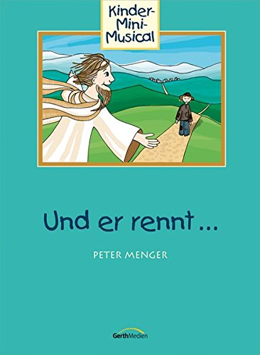 Und er rennt ... - Arbeitsheft: Kinder-Mini-Musical von Gerth Medien Musikverlag