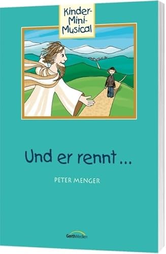 Und er rennt ... - Arbeitsheft: Kinder-Mini-Musical von Gerth Medien Musikverlag