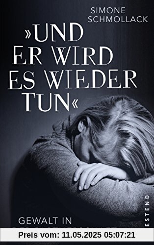Und er wird es wieder tun: Gewalt in der Partnerschaft
