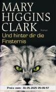 Und hinter dir die Finsternis: Roman Und hinter dir die Finsternis: Roman