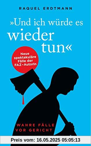 Und ich würde es wieder tun: Wahre Fälle vor Gericht