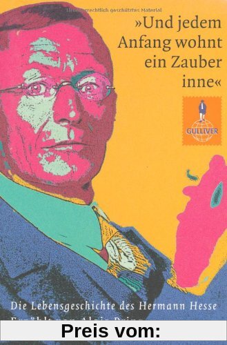»Und jedem Anfang wohnt ein Zauber inne«: Die Lebensgeschichte des Hermann Hesse (Gulliver)