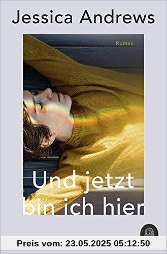 Und jetzt bin ich hier: Roman