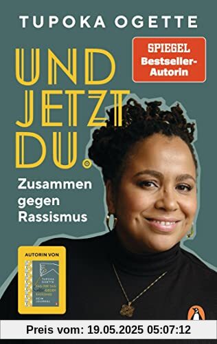 Und jetzt du.: Zusammen gegen Rassismus - von SPIEGEL-Bestsellerautorin Tupoka Ogette – Mit vielen praktischen und alltagsnahen Übungen für Freunde, Familie, Schule und Beruf