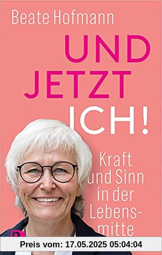 Und jetzt ich! - Kraft und Sinn in der Lebensmitte