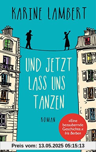 Und jetzt lass uns tanzen: Roman