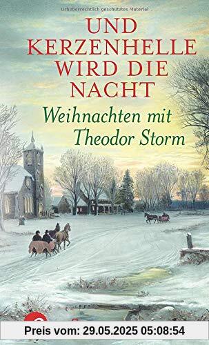 Und kerzenhelle wird die Nacht: Weihnachten mit Theodor Storm