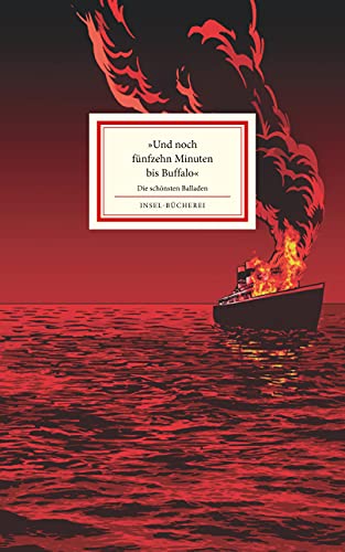 »Und noch fünfzehn Minuten bis Buffalo«: Deutsche Balladen | Farbintensiv und ausdrucksvoll in Szene gesetzt vom Illustrator Burkhard Neie | Großformatige Sonderausgabe (Insel-Bücherei)