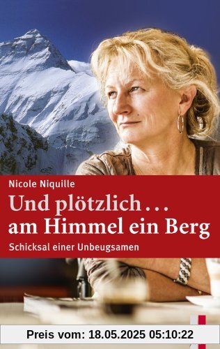 Und plötzlich ...am Himmel ein Berg: Schicksal einer Unbeugsamen