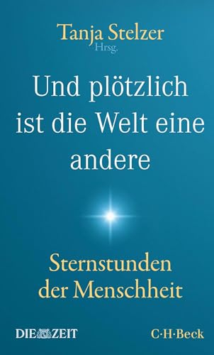 Und plötzlich ist die Welt eine andere: Sternstunden der Menschheit (Beck Paperback)