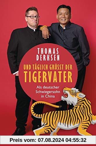 Und täglich grüßt der Tigervater: Als deutscher Schwiegersohn in China