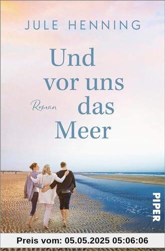 Und vor uns das Meer: Roman | Ein Urlaubsroman mit Tiefgang für alle LeserInnen von Dora Heldt