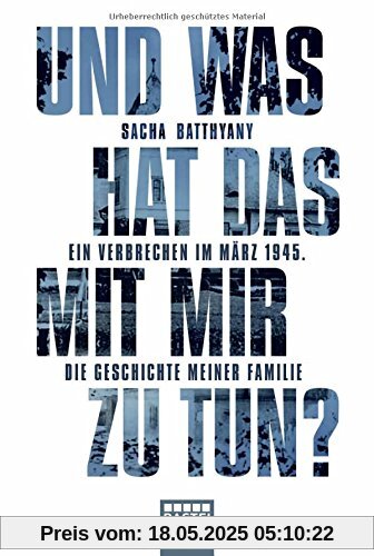 Und was hat das mit mir zu tun?: Wie die Nazi-Vergangenheit meiner Familie die Zukunft unserer Kinder berührt