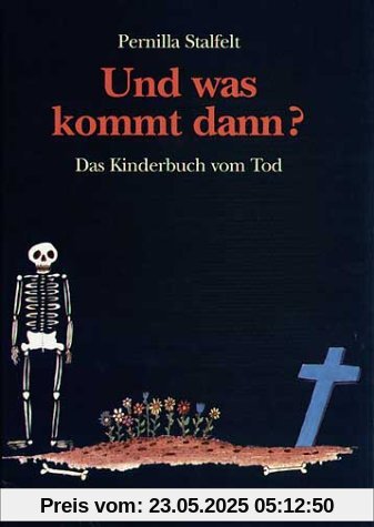 Und was kommt dann?: Das Kinderbuch vom Tod