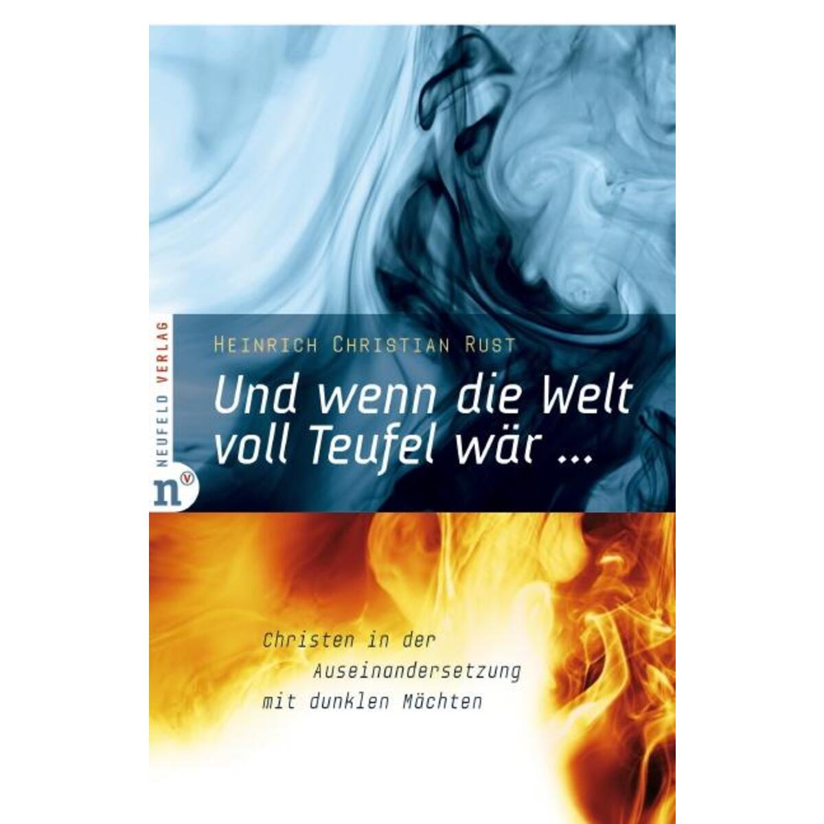 Und wenn die Welt voll Teufel wär ... Und wenn die Welt voll Teufel wär ... von Neufeld Verlag