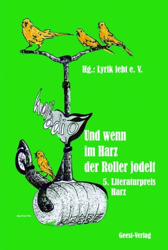 Und wenn im Harz der Roller jodelt: 5. Literaturpreis Harz von Geest-Verlag GmbH