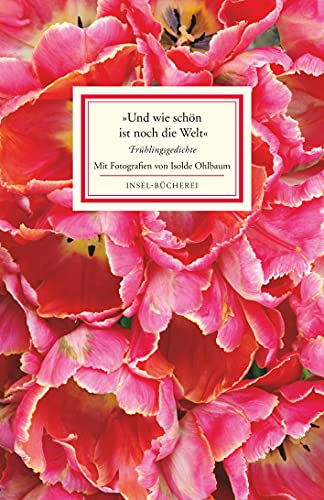 »Und wie schön ist noch die Welt«: Frühlingsgedichte | Einmalige Sonderausgabe